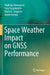 Space Weather Impact on Gnss Performance by Vladislav Demyanov