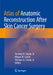 Atlas of Anatomic Reconstruction After Skin Cancer Surgery by Terrence A. Cronin Sr