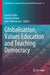 Globalisation, Values Education and Teaching Democracy by Joseph Zajda