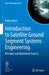 Introduction to Satellite Ground Segment Systems Engineering: Principles and Operational Aspects by Bobby Nejad