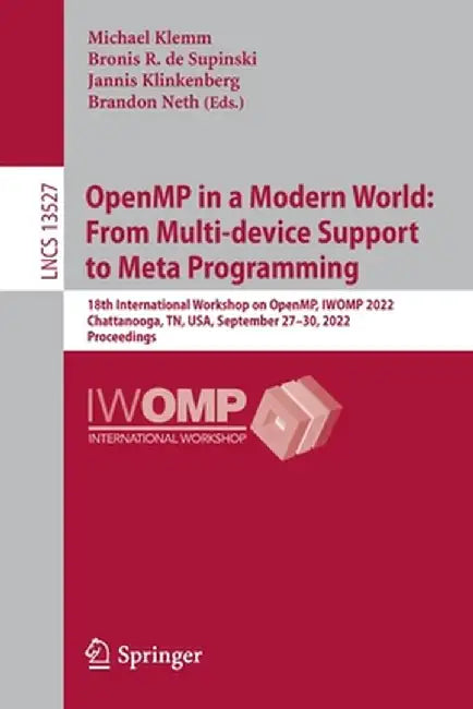 Openmp in a Modern World: From Multi-Device Support to Meta Programming: 18th International Workshop on Openmp, Iwomp 2022, Chattanooga, Tn, Usa, Sept by Michael Klemm