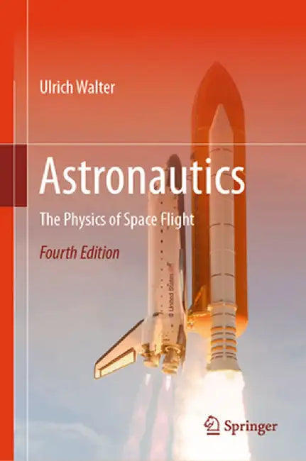 Astronautics: The Physics of Space Flight by Ulrich Walter