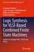 Logic Synthesis for Vlsi-Based Combined Finite State Machines: Synthesis Targeting Asics, Cplds and FPGAs by Alexander Barkalov