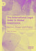 The International Legal Order in Global Governance: Norms, Power and Policy by Alain Germeaux