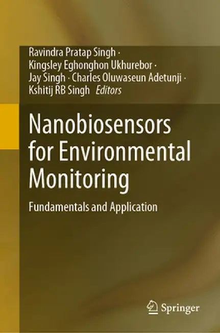 Nanobiosensors for Environmental Monitoring: Fundamentals and Application by Ravindra Pratap Singh