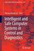 Intelligent and Safe Computer Systems in Control and Diagnostics by Zdzislaw Kowalczuk