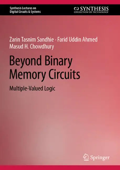 Beyond Binary Memory Circuits: Multiple-Valued Logic by Zarin Tasnim Sandhie