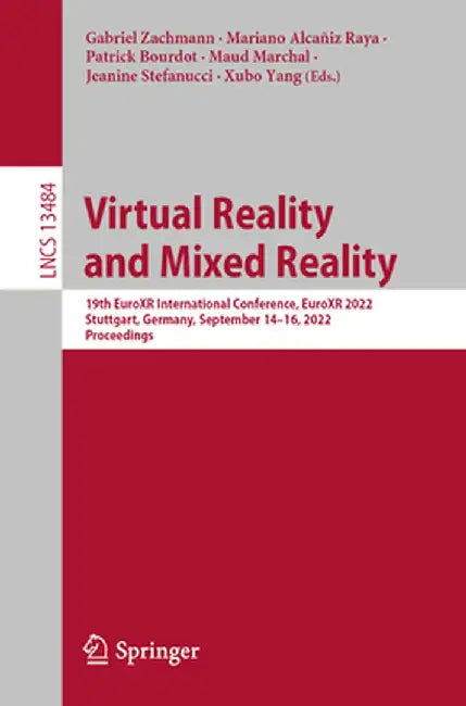Virtual Reality and Mixed Reality: 19th Euroxr International Conference, Euroxr 2022, Stuttgart, Germany, September 14-16, 2022, Proceedings by Gabriel Zachmann