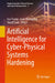 Artificial Intelligence for Cyber-Physical Systems Hardening by Issa Traore