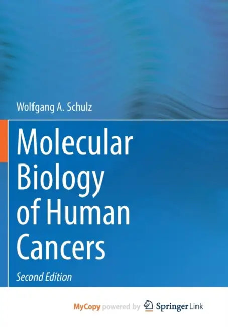 Molecular Biology of Human Cancers by Schulz Wolfgang A. Schulz