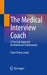 The Medical Interview Coach: A Practical Approach for Healthcare Professionals by Claire Teresa Lundy