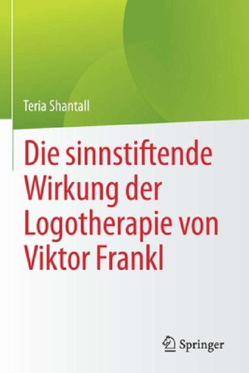 Die Sinnstiftende Wirkung Der Logotherapie Von Vıktor Frankl by Teria Shantall