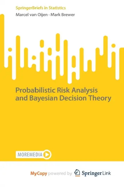 Probabilistic Risk Analysis and Bayesian Decision Theory by Brewer; Marcel van Oijen, van Oijen Mark Brewer