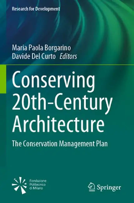 Conserving 20th-Century Architecture: The Conservation Management Plan by Maria Paola Borgarino