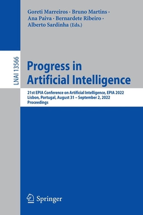 Progress in Artificial Intelligence: 21st Epia Conference on Artificial Intelligence, Epia 2022, Lisbon, Portugal, August 31-September 2, 2022, Procee by Goreti Marreiros