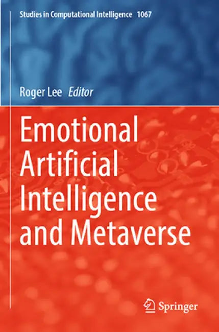Emotional Artificial Intelligence and Metaverse by Roger Lee