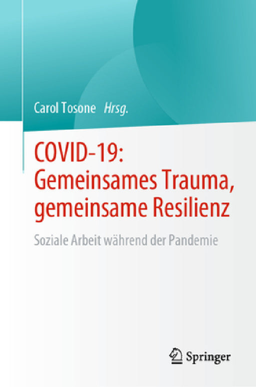 Covid-19: Gemeinsames Trauma, Gemeinsame Resilienz: Soziale Arbeit Während Der Pandemie by Carol Tosone