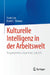 Kulturelle Intelligenz in Der Arbeitswelt: Vergangenheit, Gegenwart, Zukunft by Yuan Liao