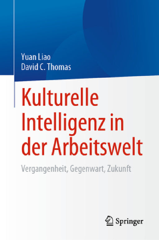 Kulturelle Intelligenz in Der Arbeitswelt: Vergangenheit, Gegenwart, Zukunft by Yuan Liao, David C. Thomas
