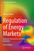 Regulation of Energy Markets: Economic Mechanisms and Policy Evaluation by Machiel Mulder