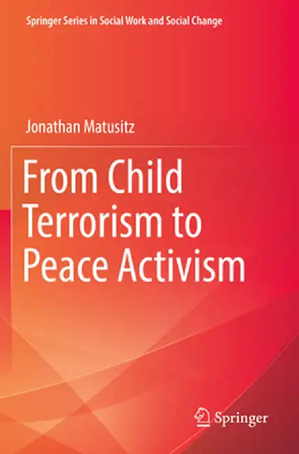 From Child Terrorism to Peace Activism by Jonathan Matusitz