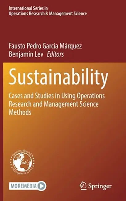 Sustainability: Cases and Studies in Using Operations Research and Management Science Methods by Fausto Pedro García Márquez