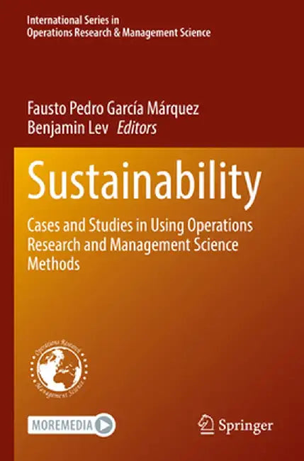 Sustainability: Cases and Studies in Using Operations Research and Management Science Methods by Fausto Pedro García Márquez