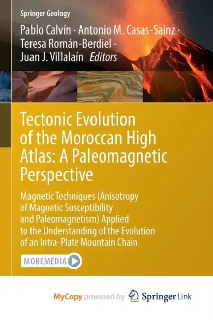 Tectonic Evolution of the Moroccan High Atlas: A Paleomagnetic Perspective : Magnetic Techniques (Anisotropy of Magnetic Susceptibility and Paleomagnetism) Applied to the Understanding of the Evolution of an Intra-Plate Mountain Chain