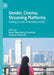 Gender, Cinema, Streaming Platforms: Shifting Frames in Neoliberal India by Runa Chakraborty Paunksnis