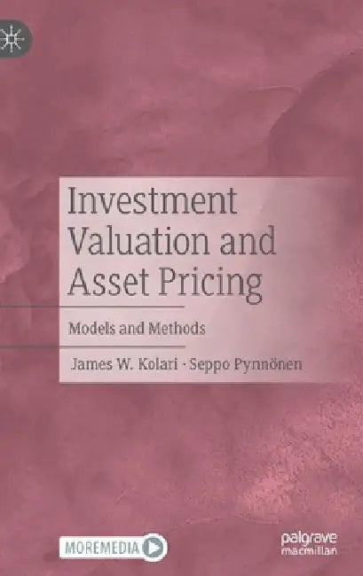 Investment Valuation and Asset Pricing: Models and Methods by James W. Kolari
