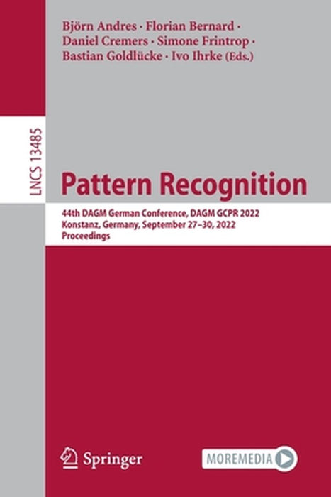 Pattern Recognition: 44th Dagm German Conference, Dagm Gcpr 2022, Konstanz, Germany, September 27-30, 2022, Proceedings by Björn Andres