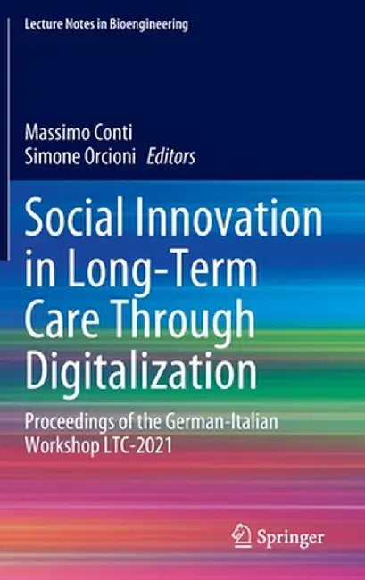 Social Innovation in Long-Term Care Through Digitalization: Proceedings of the German-Italian Workshop Ltc-2021 by Massimo Conti