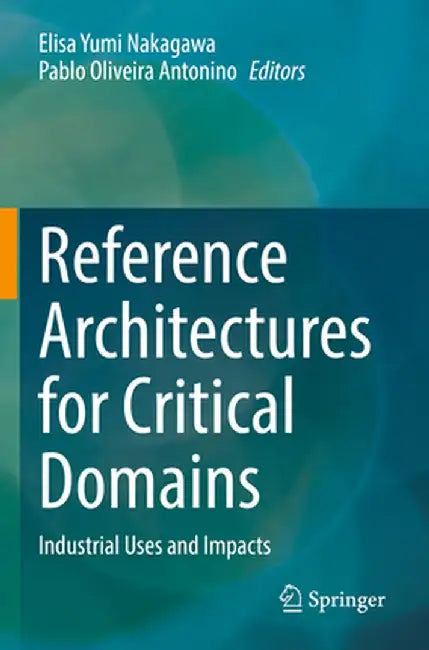 Reference Architectures for Critical Domains: Industrial Uses and Impacts by Elisa Yumi Nakagawa