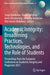 Academic Integrity: Broadening Practices, Technologies, and the Role of Students: Proceedings from the European Conference on Academic Integrity and P by Sonja Bjelobaba
