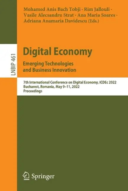 Digital Economy. Emerging Technologies and Business Innovation: 7th International Conference on Digital Economy, Icdec 2022, Bucharest, Romania, May 9 by Mohamed Anis Bach Tobji