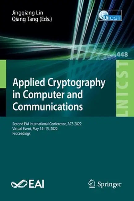 Applied Cryptography in Computer and Communications: Second Eai International Conference, Ac3 2022, Virtual Event, May 14-15, 2022, Proceedings by Jingqiang Lin