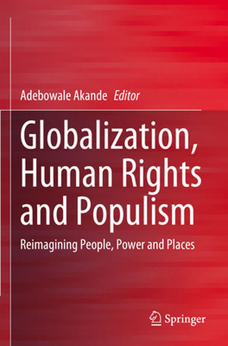 Globalization, Human Rights and Populism: Reimagining People, Power and Places by Adebowale Akande