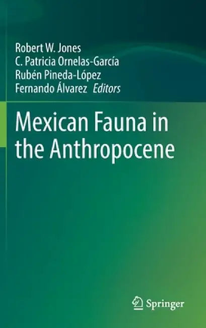 Mexican Fauna in the Anthropocene by Robert W. Jones