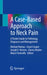 A Case-Based Approach to Neck Pain: A Pocket Guide to Pathology, Diagnosis and Management by Michael Harbus
