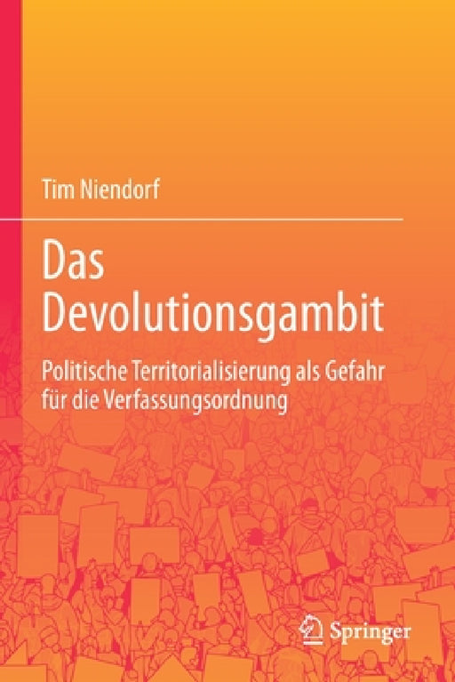 Das Devolutionsgambit: Politische Territorialisierung ALS Gefahr Für Die Verfassungsordnung by Tim Niendorf