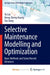 Selective Maintenance Modelling and Optimization: Basic Methods and Some Recent Advances by Mark Wilkins