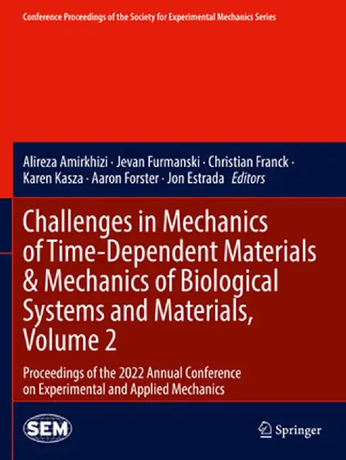 Challenges in Mechanics of Time-Dependent Materials & Mechanics of Biological Systems and Materials, Volume 2: Proceedings of the 2022 Annual Conferen by Alireza Amirkhizi