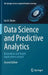 Data Science and Predictive Analytics: Biomedical and Health Applications Using R by Ivo D. Dinov