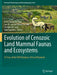 Evolution of Cenozoic Land Mammal Faunas and Ecosystems: 25 Years of the Now Database of Fossil Mammals by Isaac Casanovas-Vilar
