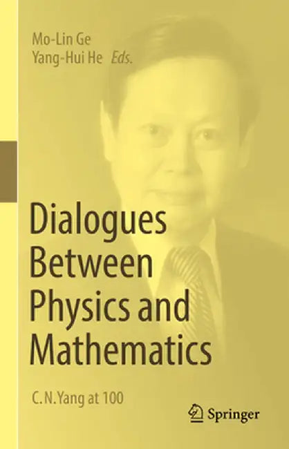 Dialogues Between Physics and Mathematics: C. N. Yang at 100 by Mo-Lin Ge