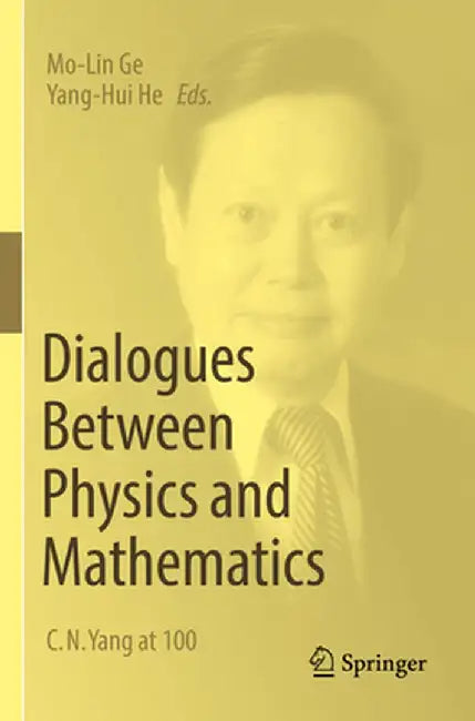 Dialogues Between Physics and Mathematics: C. N. Yang at 100 by Mo-Lin Ge