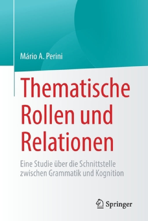 Thematische Rollen Und Relationen: Eine Studie Über Die Schnittstelle Zwischen Grammatik Und Kognition by Mário a. Perini