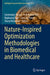 Nature-Inspired Optimization Methodologies in Biomedical and Healthcare by Janmenjoy Nayak