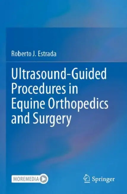 Ultrasound-Guided Procedures in Equine Orthopedics and Surgery by Roberto J. Estrada