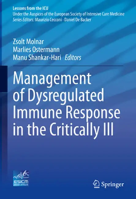 Management of Dysregulated Immune Response in the Critically Ill by Zsolt Molnar
